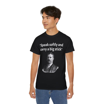 Theodore Roosevelt "Speak Softly and Carry a Big Stick" T-Shirt