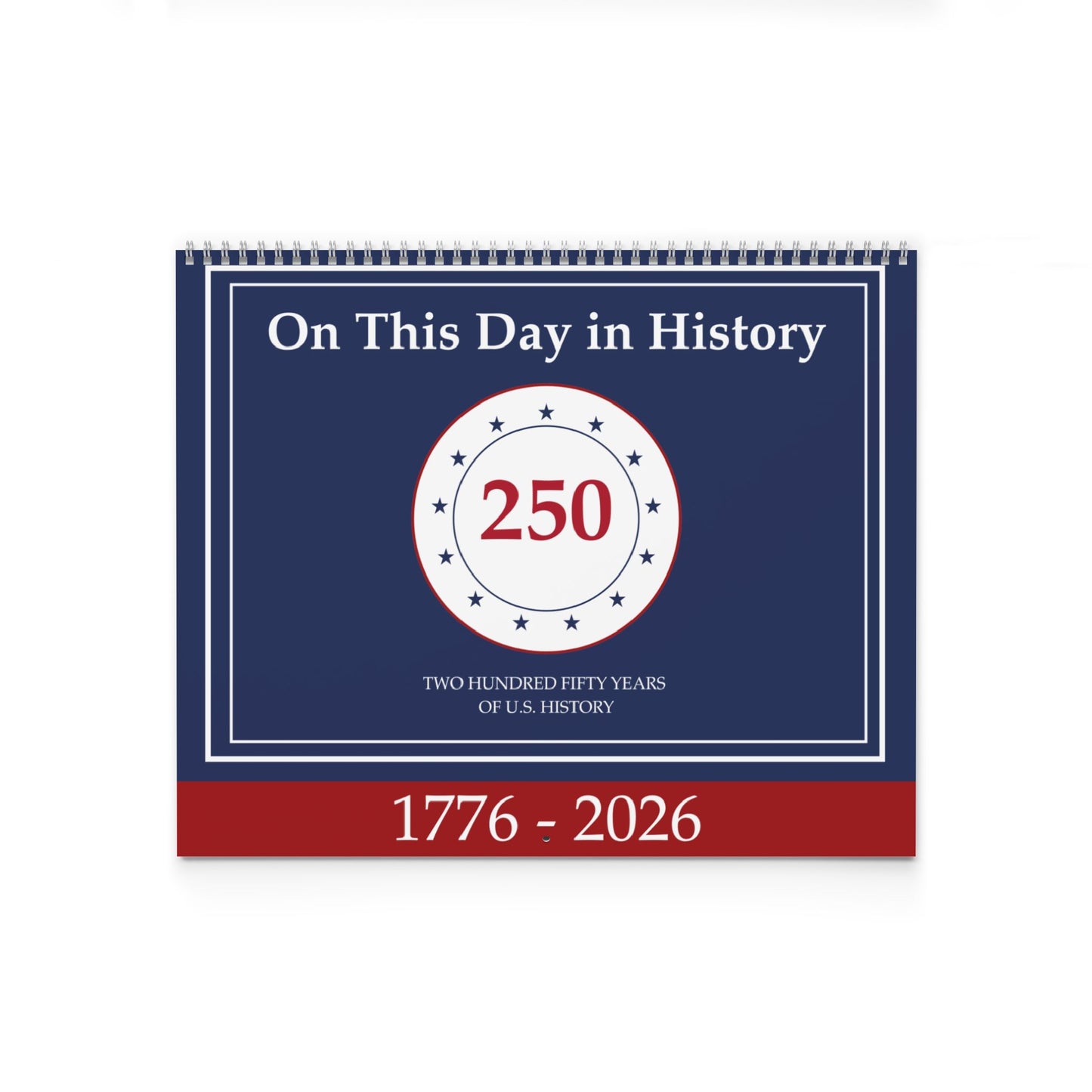 250 Years of American History 1776-2026 | On This Day in American History Calendar