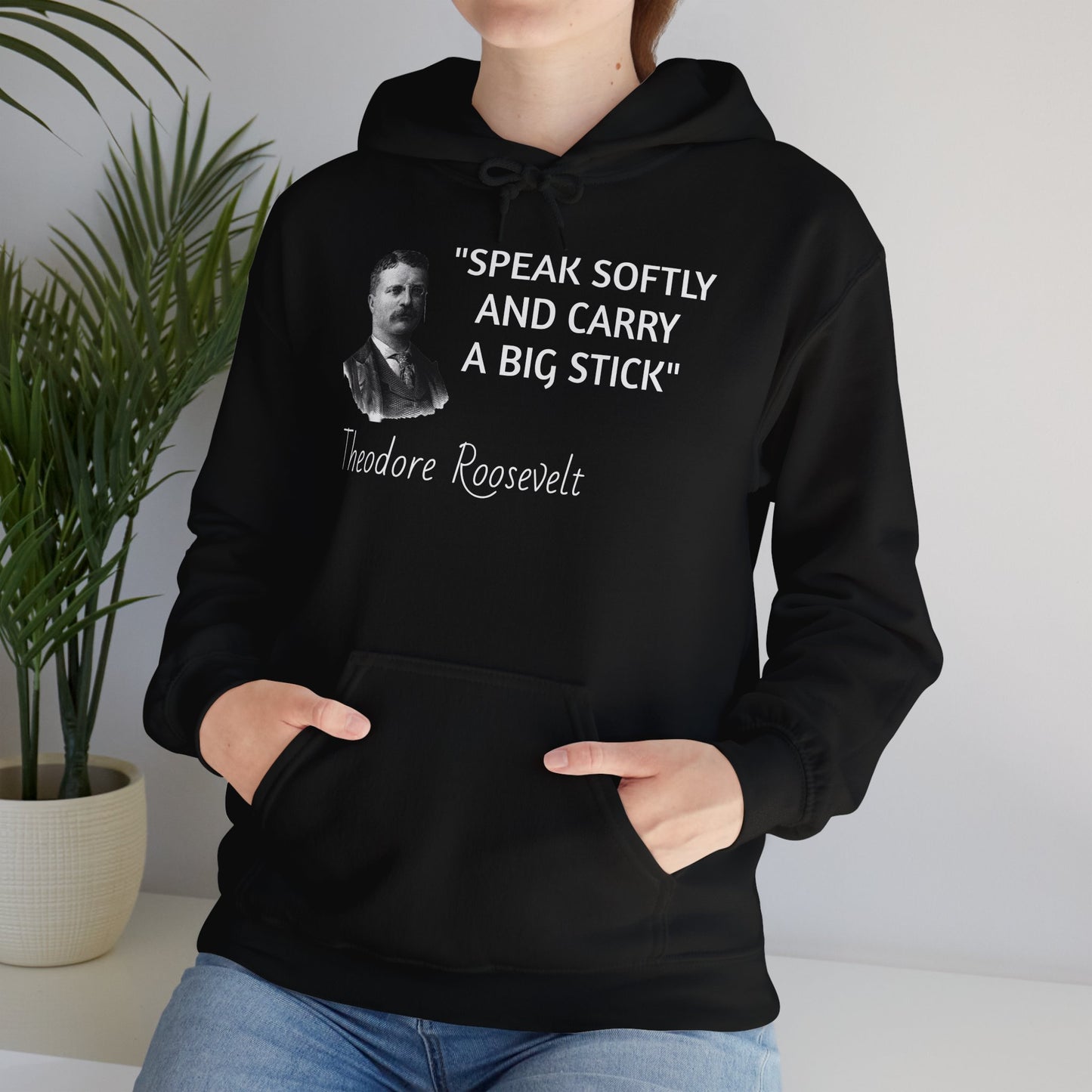 Theodore Roosevelt Quote Hoodie