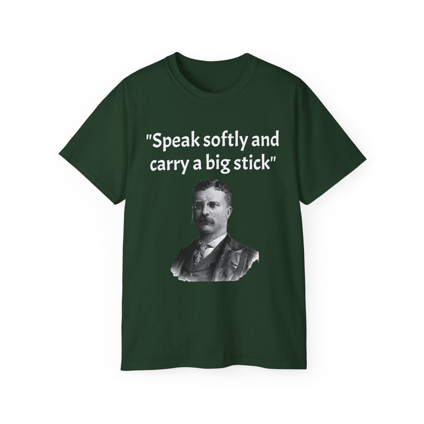 Theodore Roosevelt "Speak Softly and Carry a Big Stick" T-Shirt