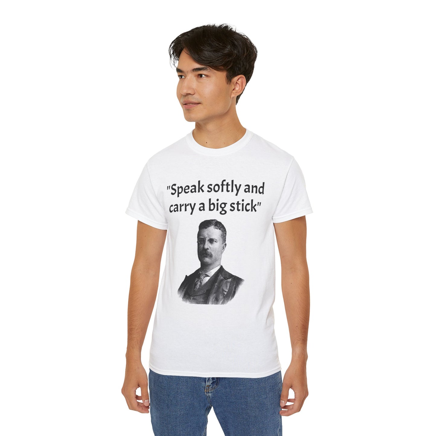 Theodore Roosevelt "Speak Softly and Carry a Big Stick" T-Shirt