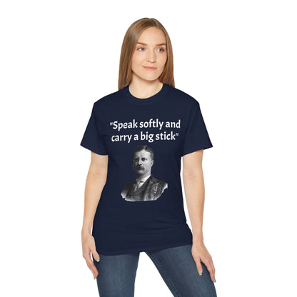 Theodore Roosevelt "Speak Softly and Carry a Big Stick" T-Shirt