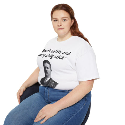 Theodore Roosevelt "Speak Softly and Carry a Big Stick" T-Shirt