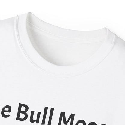 Theodore Roosevelt "The Bull Moose" Unisex Ultra Cotton Shirt