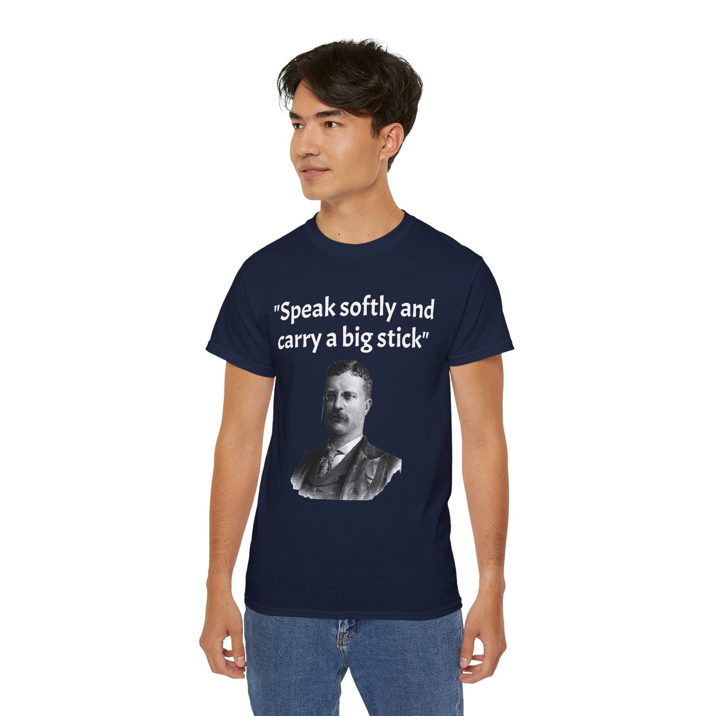 Theodore Roosevelt "Speak Softly and Carry a Big Stick" T-Shirt