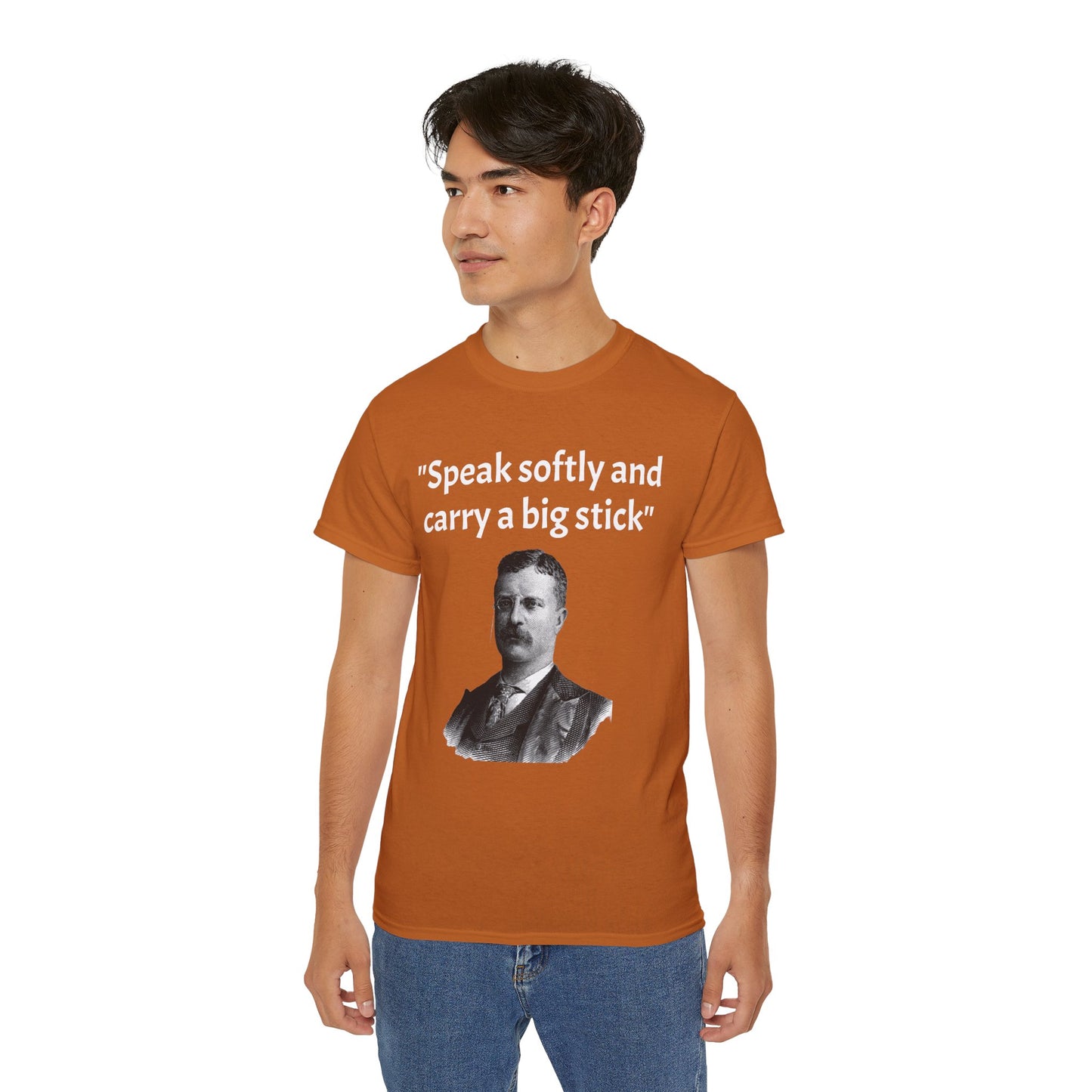 Theodore Roosevelt "Speak Softly and Carry a Big Stick" T-Shirt