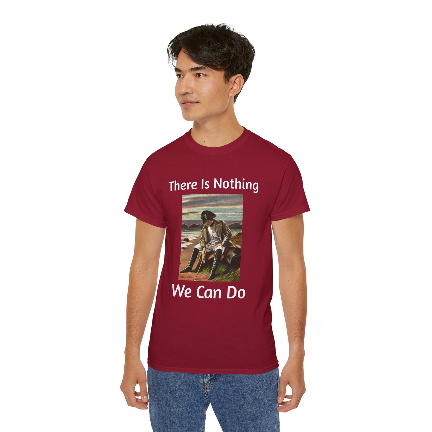 Napoleon Bonaparte There Is Nothing We Can Do T-Shirt