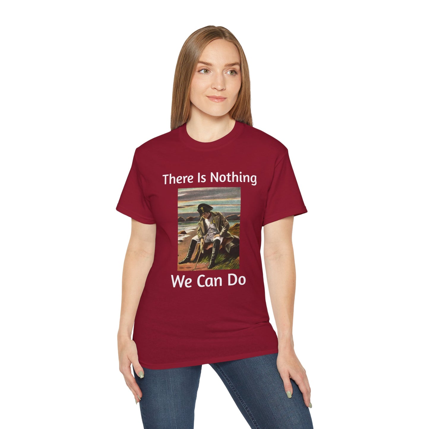 Napoleon Bonaparte There Is Nothing We Can Do T-Shirt