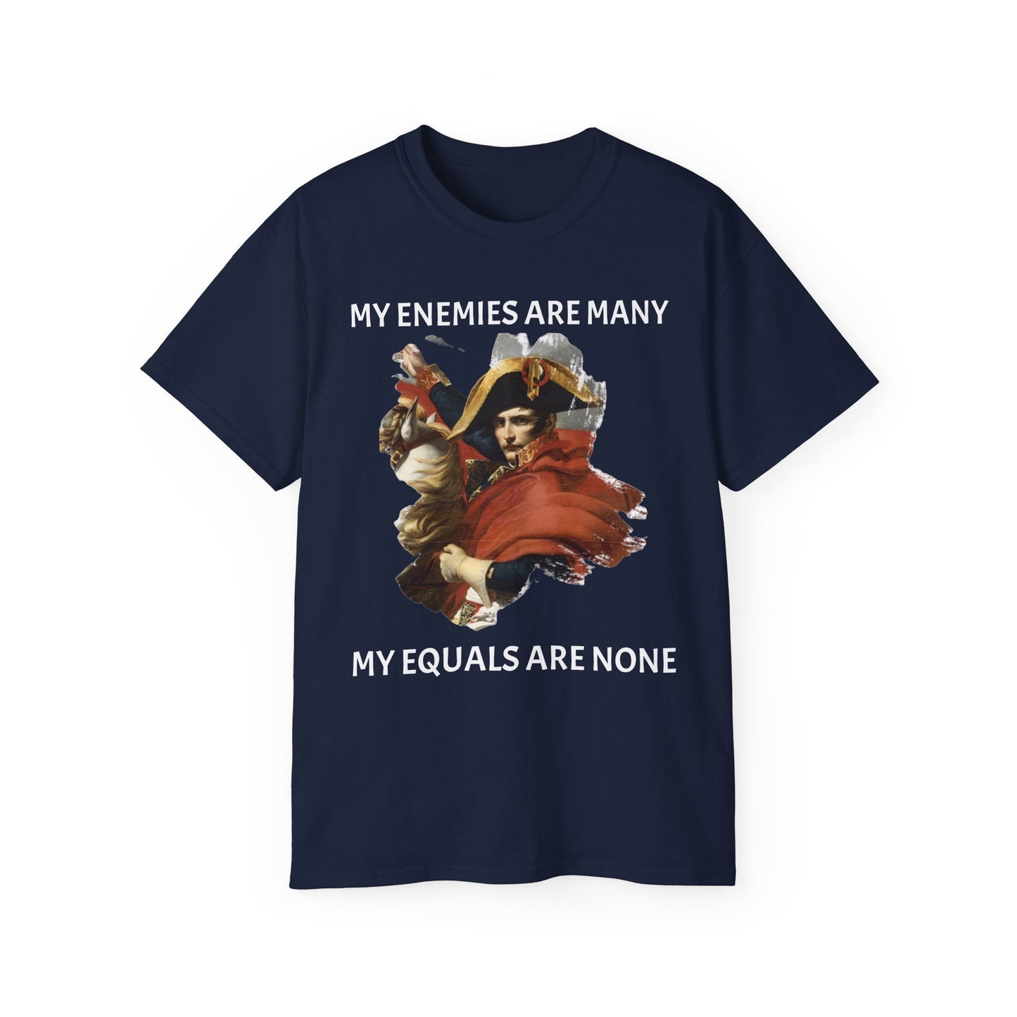 Napoleon Bonaparte My Enemies Unisex Ultra Cotton Shirt