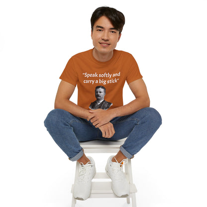 Theodore Roosevelt "Speak Softly and Carry a Big Stick" T-Shirt