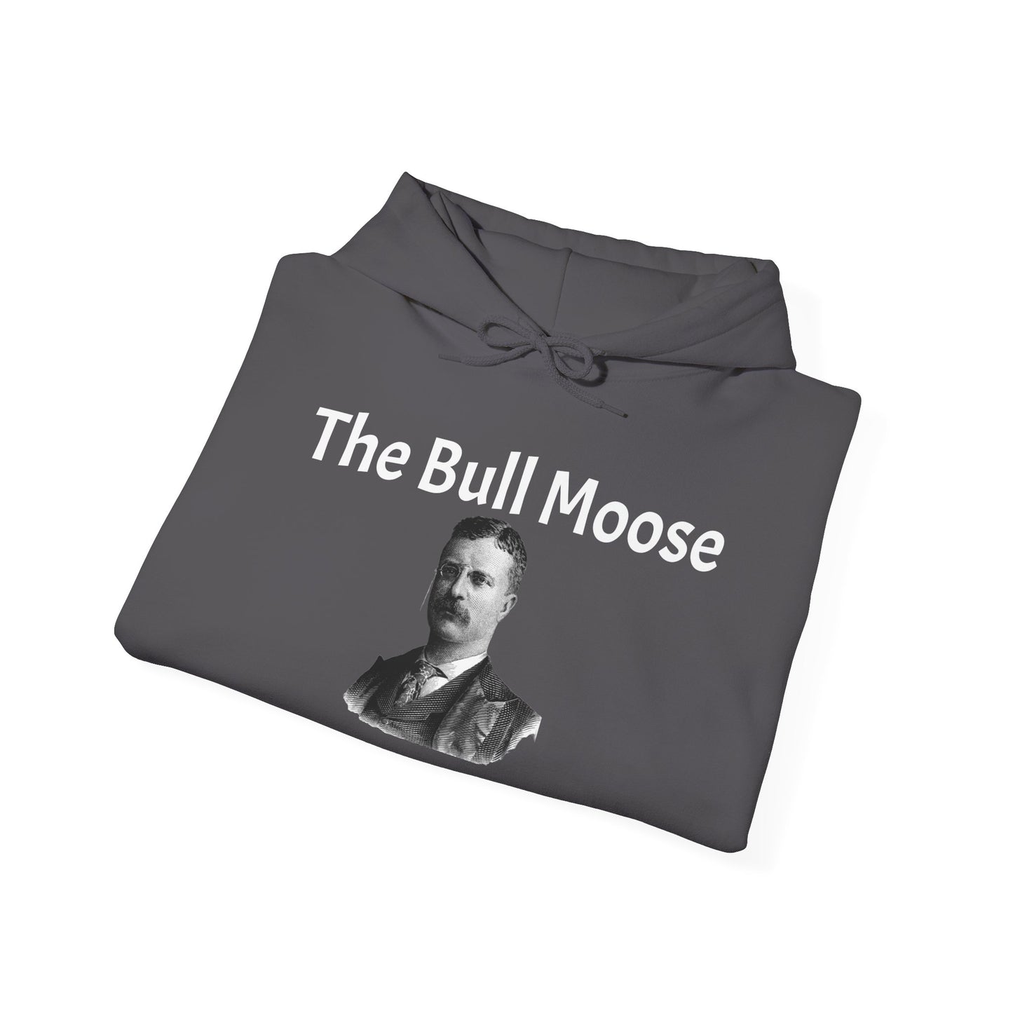 Theodore Roosevelt The Bull Moose Hoodie