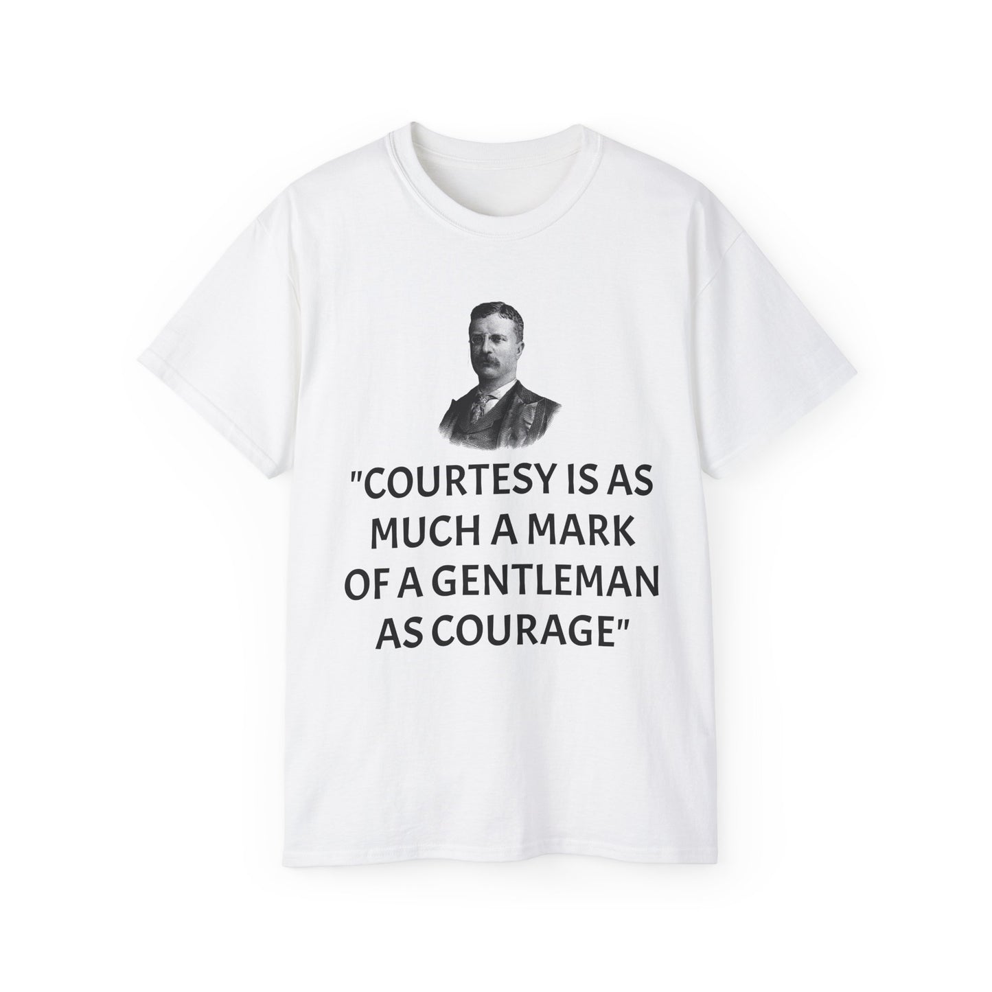 Theodore Roosevelt Quote Unisex Ultra Cotton Shirt