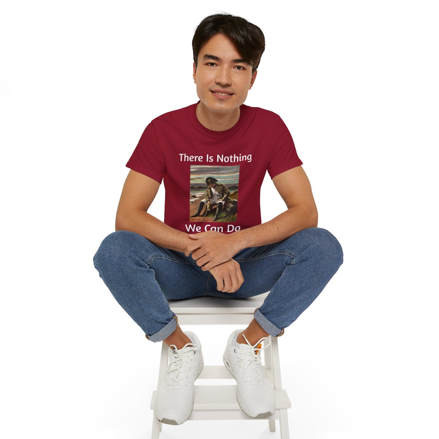 Napoleon Bonaparte There Is Nothing We Can Do T-Shirt