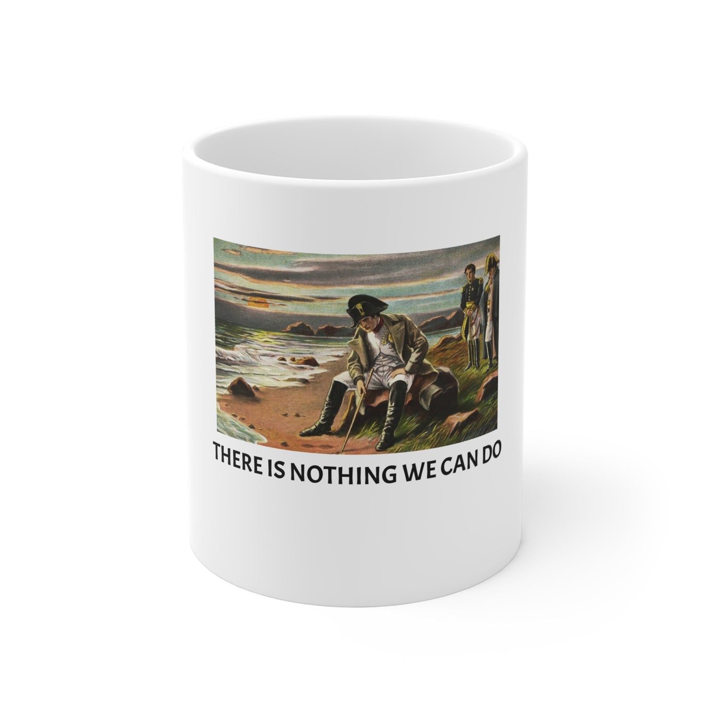 Napoleon Bonaparte "There Is Nothing We Can Do" Mug