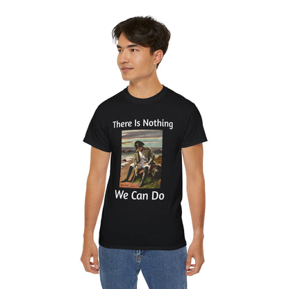 Napoleon Bonaparte There Is Nothing We Can Do T-Shirt