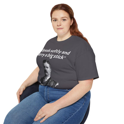 Theodore Roosevelt "Speak Softly and Carry a Big Stick" T-Shirt