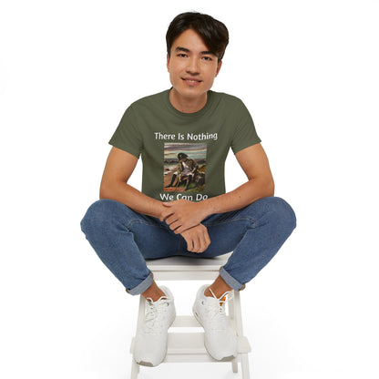 Napoleon Bonaparte There Is Nothing We Can Do T-Shirt