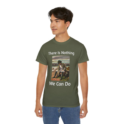 Napoleon Bonaparte There Is Nothing We Can Do T-Shirt